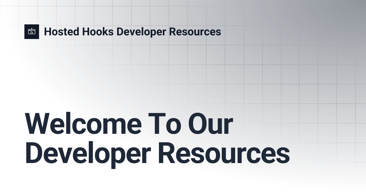 Welcome To Our Developer Resources | Hosted Hooks Developer Resources