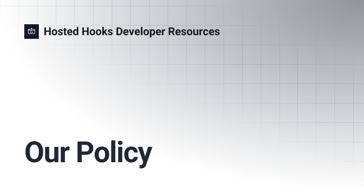 Our Policy | Hosted Hooks Developer Resources