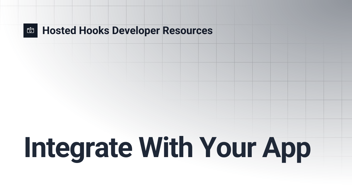 Integrate With Your App | Hosted Hooks Developer Resources