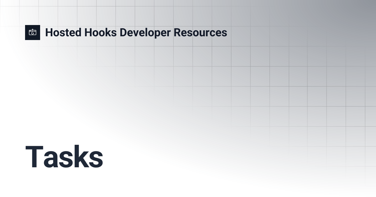 Tasks | Hosted Hooks Developer Resources