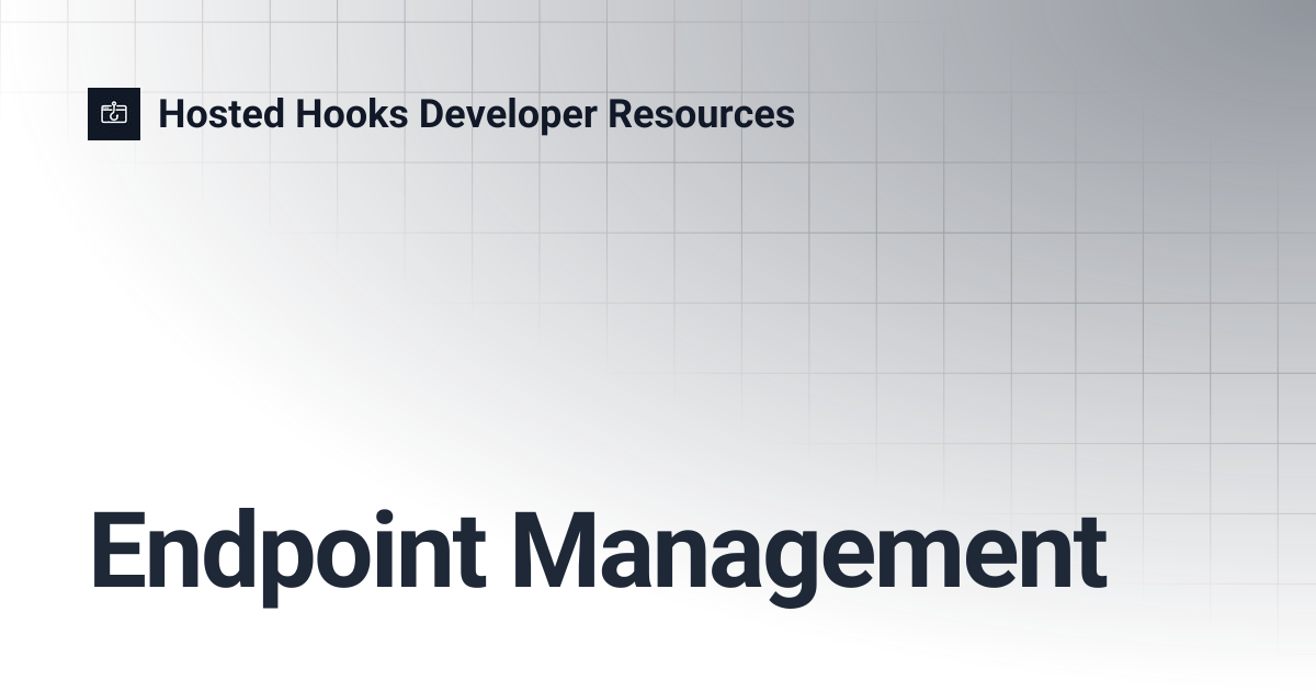 Endpoint Management | Hosted Hooks Developer Resources